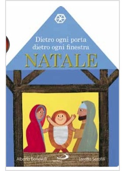 DIETRO OGNI PORTA DIETRO OGNI FINESTRA. NATALE. IL LIBRO CALENDARIO DELL'AVVENTO