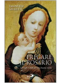 PREGARE IL ROSARIO CONSIGLI E AIUTI PER UNA BUONA RECITA