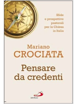 PENSARE DA CREDENTI SFIDE E PROSPETTIVE PASTORALI PER LA CHIESA IN ITALIA