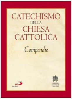 CATECHISMO DELLA CHIESA CATTOLICA COMPENDIO