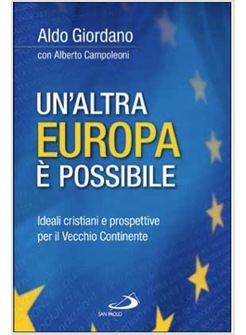 UN'ALTRA EUROPA E' POSSIBILE IDEALI CRISTIANI E PROSPETTIVE