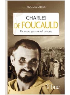 CHARLES DE FOUCAULD. UN SEME GETTATO NEL DESERTO