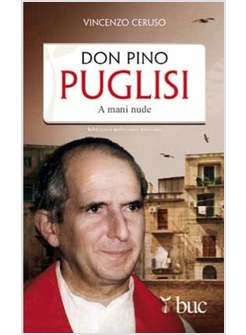 DON PINO PUGLISI A MANI NUDE