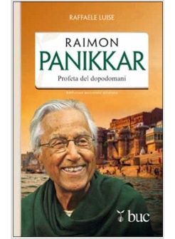 RAIMON PANIKKAR PROFETA DEL DOPODOMANI