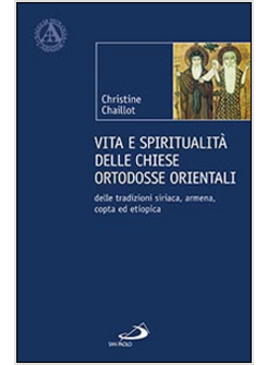 VITA E SPIRITUALITA' DELLE CHIESE ORTODOSSE ORIENTALI DELLE TRADIZIONI SIRIACA 