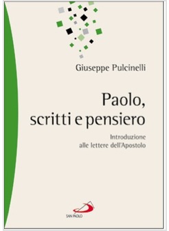 PAOLO SCRITTI E PENSIERO INTRODUZIONE ALLE LETTERE DELL'APOSTOLO