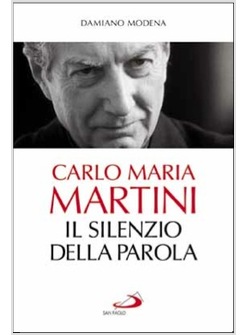 CARLO MARIA MARTINI IL SILENZIO DELLA PAROLA