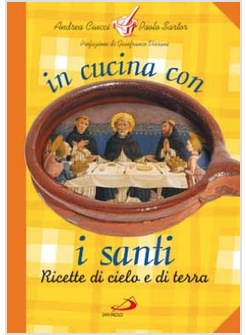 IN CUCINA CON I SANTI RICETTE DI CIELO E DI TERRA