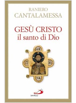 GESU' CRISTO IL SANTO DI DIO