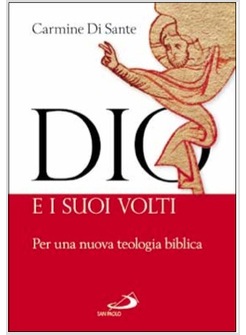 DIO E I SUOI VOLTI. PER UNA NUOVA TEOLOGIA BIBLICA