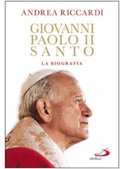 GIOVANNI PAOLO II SANTO LA BIOGRAFIA