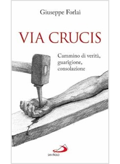 VIA CRUCIS CAMMINO DI VERITA', GUARIGIONE, CONSOLAZIONE