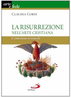 LA RISURREZIONE NELL'ARTE CRISTIANA IL SIMBOLISMO TERIOMORFO