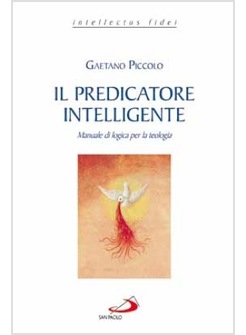 IL PREDICATORE INTELLIGENTE MANUALE DI LOGICA PER LA TEOLOGIA