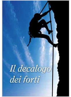 IL DECALOGO DEI FORTI SALA RENZO