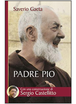 PADRE PIO CON UNA CONVERSAZIONE DI SERGIO CASTELLITTO