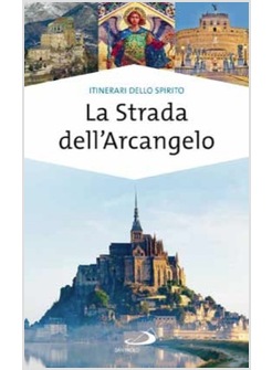 LA STRADA DELL'ARCANGELO LA GRANDE VIA DI SAN MICHELE IN EUROPA