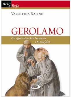 GEROLAMO GLI AFFRESCHI IN SAN FRANCESCO A MONTEFALCO