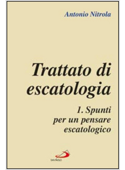 TRATTATO DI ESCATOLOGIA 1 SPUNTI PER UN PENSARE ESCATOLOGICO