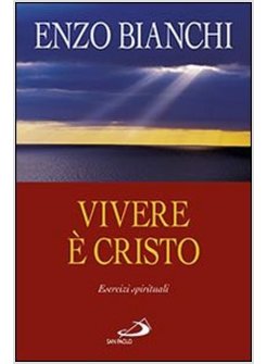 VIVERE E' CRISTO  ESERCIZI SPIRITUALI