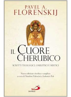 IL CUORE CHERUBICO. SCRITTI TEOLOGICI, OMILETICI E MISTICI
