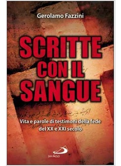 SCRITTE CON IL SANGUE VITA E PAROLE DI TESTIMONI DELLA FEDE