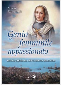 GENIO FEMMINILE APPASSIONATO SANTA VIRGINIA CENTURIONE BRACELLI