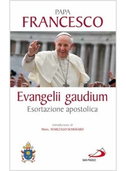 EVANGELII GAUDIUM ESORTAZIONE APOSTOLICA SULLA CONCLUSIONE DELL'ANNO DELLA FEDE