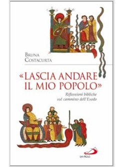 LASCIA ANDARE IL MIO POPOLO RIFLESSIONI BIBLICHE SUL CAMMINO DELL'ESODO