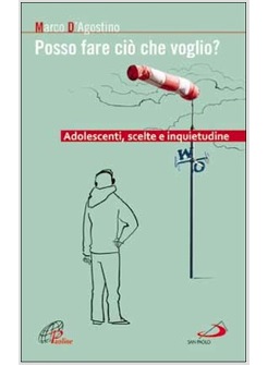 POSSO FARE CIO' CHE VOGLIO? ADOLESCENTI, SCELTE E INQUIETUDINE