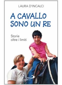 A CAVALLO SONO UN RE. STORIE OLTRE I LIMITI