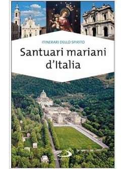 SANTUARI MARIANI D'ITALIA ACCOGLIENZA E SPIRITUALITA'
