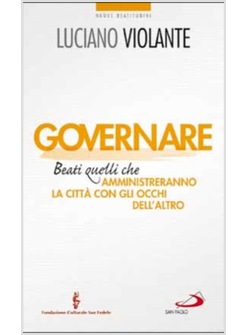 GOVERNARE BEATI QUELLI CHE AMMINISTRERANNO LA CITTA' GLI OCCHI DELL'ALTRO