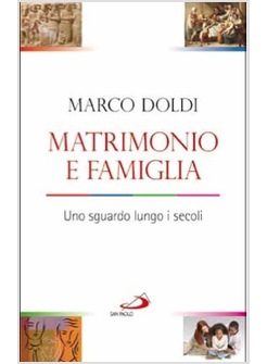 MATRIMONIO E FAMIGLIA UNO SGUARDO LUNGO I SECOLI