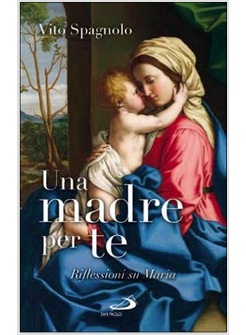 UNA MADRE PER TE. RIFLESSIONI SU MARIA