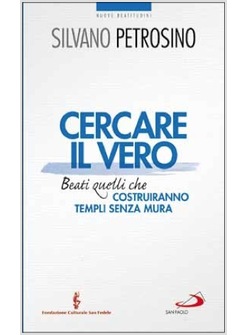 CERCARE IL VERO BEATI QUELLI CHE COSTRUIRANNO TEMPLI SENZA MURA