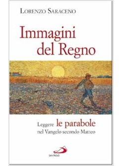 IMMAGINI DEL REGNO LEGGERE LE PARABOLE NEL VANGELO SECONDO MATTEO