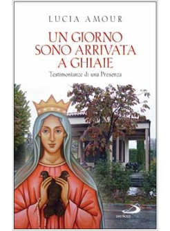 UN GIORNO SONO ARRIVATA A GHIAIE DI BONATE TESTIMONIANZE DI UNA PRESENZA