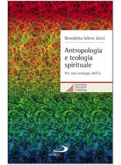 ANTROPOLOGIA E TEOLOGIA SPIRITUALE. PER UNA TEOLOGIA DELL'IO