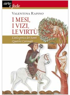 I MESI I VIZI, LE VIRTU' L'AULA GOTICA DEI SANTI QUATTRO CORONATI