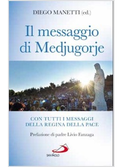 IL MESSAGGIO DI MEDJUGORJE CON TUTTI I MESSAGGI DELLA REGINA DELLA PACE