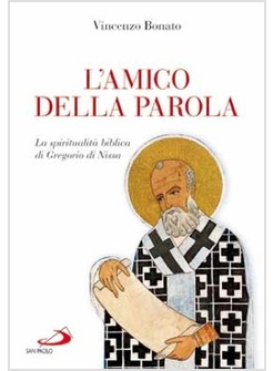 L'AMICO DELLA PAROLA LA SPIRITUALITA' BIBLICA DI GREGORIO DI NISSA