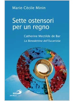 SETTE OSTENSORI PER UN REGNO CATHERINE MECTILDE DE BAR (1614-1698)