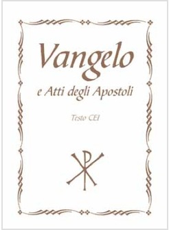 VANGELO E ATTI DEGLI APOSTOLI TESTO CEI COPERTINA BIANCA