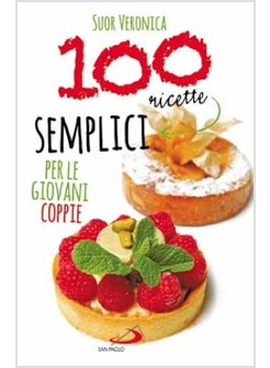 CENTO RICETTE SEMPLICI PER LE GIOVANI COPPIE