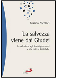 LA SALVEZZA VIENE DAI GIUDEI INTRODUZIONE AGLI SCRITTI GIOVANNEI E ALLE LETTERE 