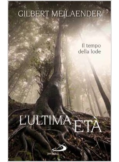 L'ULTIMA ETA' IL TEMPO DELLA LODE