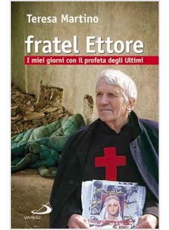 FRATEL ETTORE I MIEI GIORNI CON IL PROFETA DEGLI ULTIMI