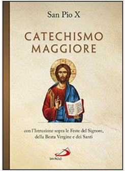 CATECHISMO MAGGIORE CON L'ISTRUZIONE SOPRA LE FESTE DEL SIGNORE