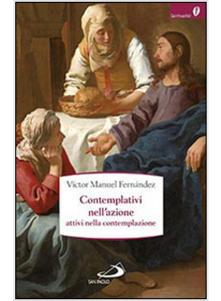 CONTEMPLATIVI NELL'AZIONE, ATTIVI NELLA CONTEMPLAZIONE LA PREGHIERA PASTORALE